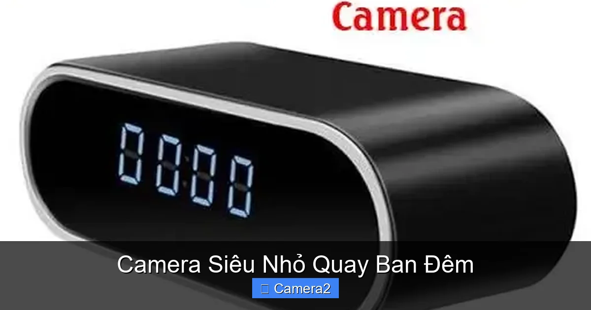 Camera Siêu Nhỏ Quay Ban Đêm