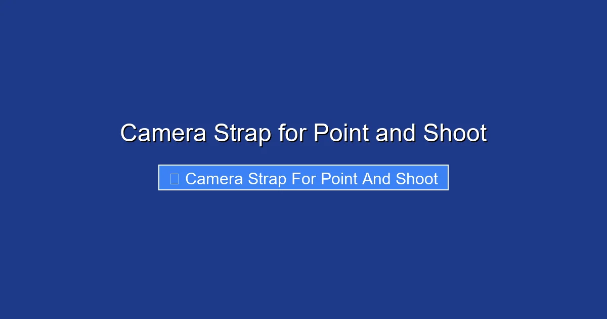 Camera Strap for Point and Shoot