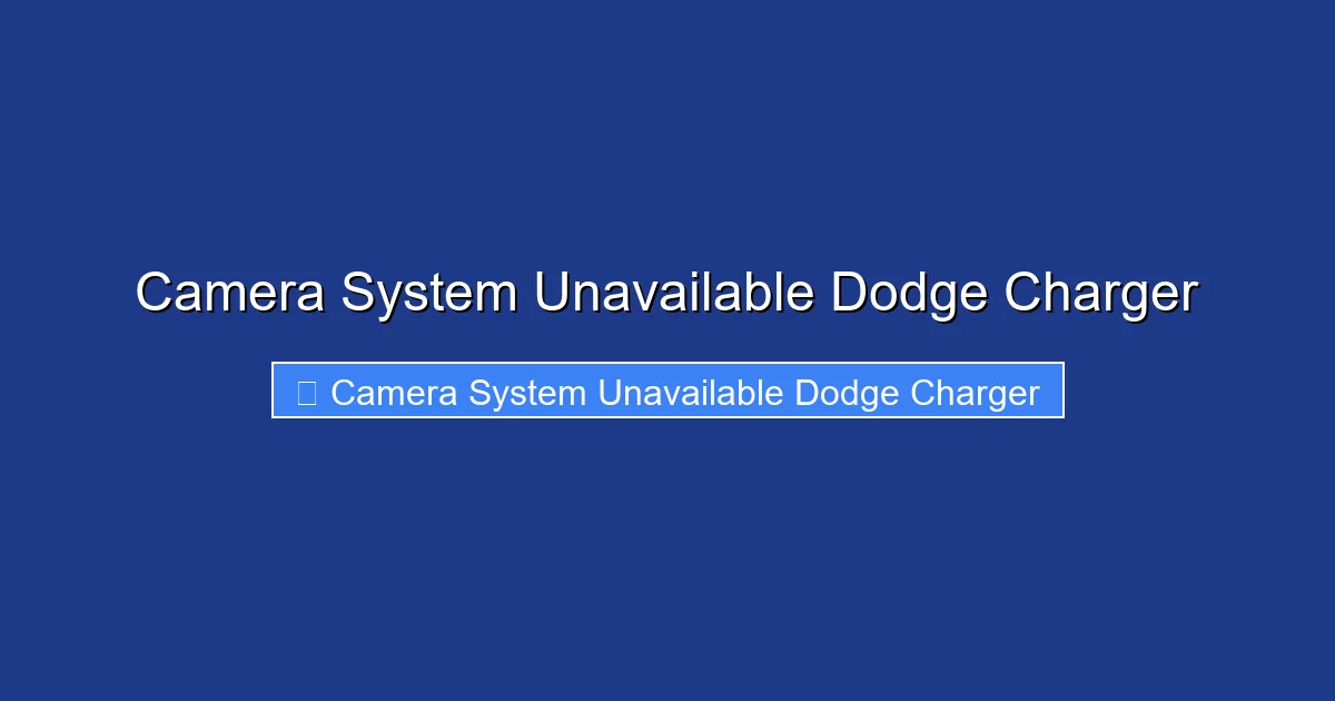Camera System Unavailable Dodge Charger