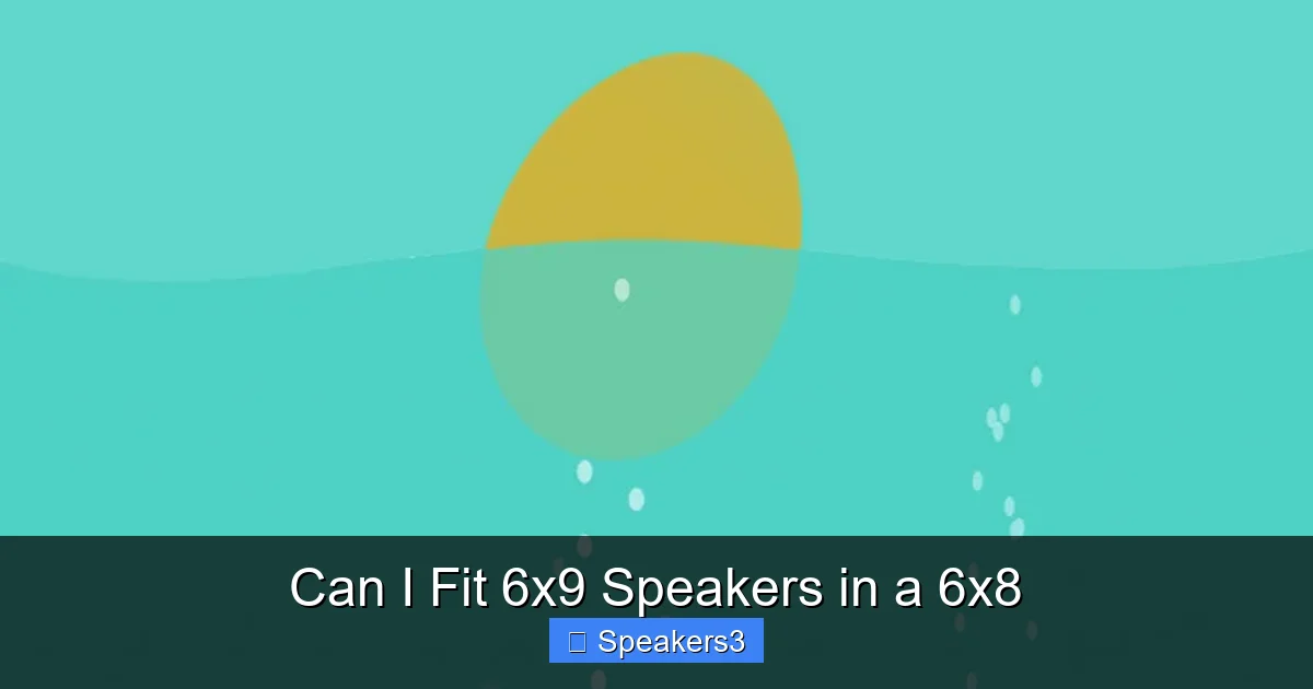 Can I Fit 6x9 Speakers in a 6x8