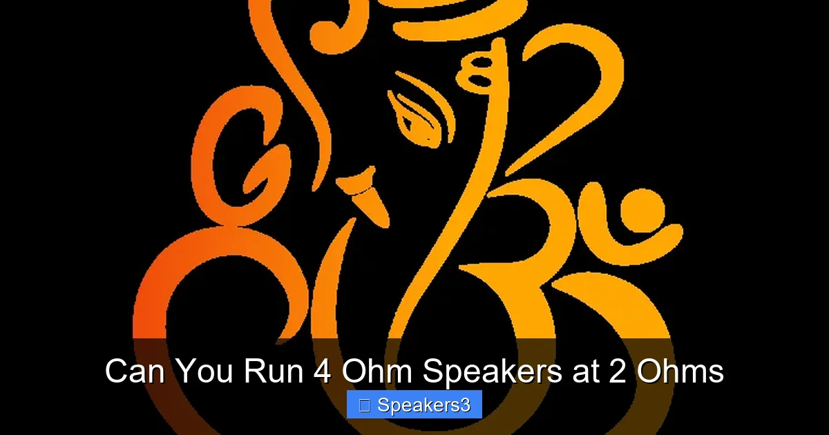 Can You Run 4 Ohm Speakers at 2 Ohms