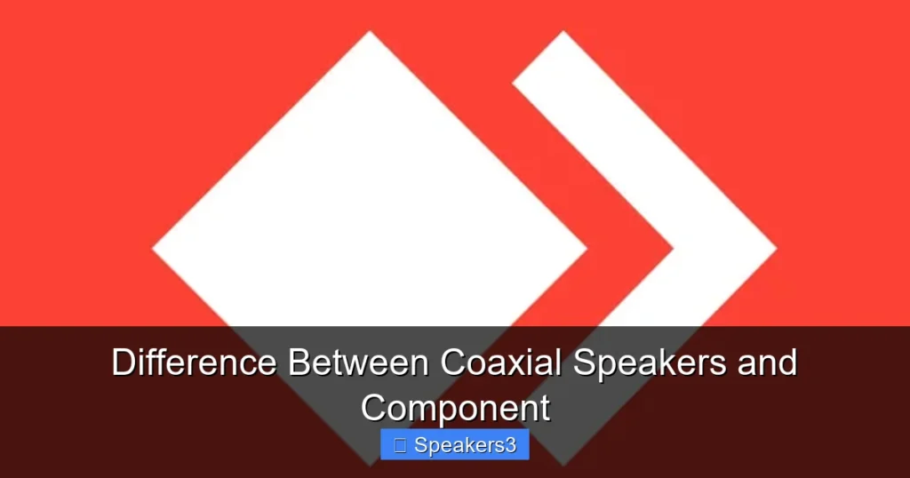 Difference Between Coaxial Speakers and Component