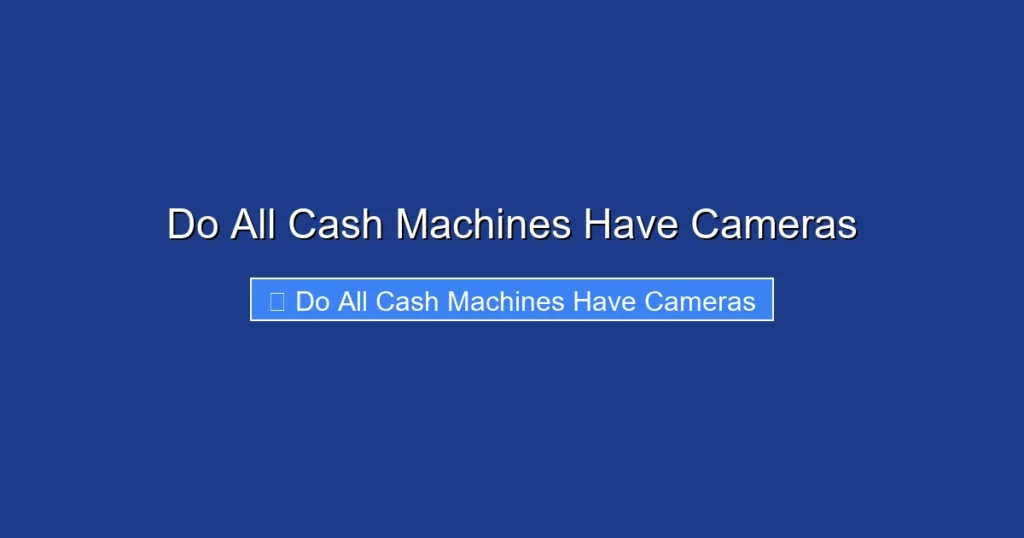 Do All Cash Machines Have Cameras