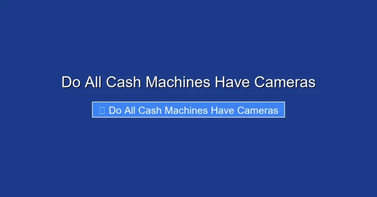 Do All Cash Machines Have Cameras