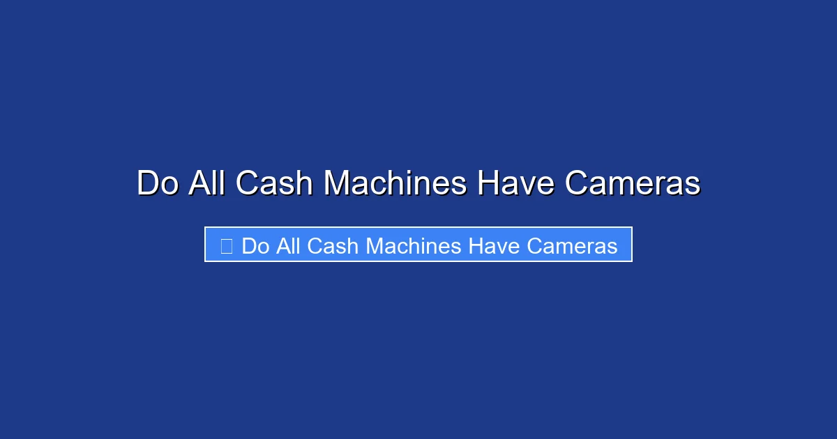 Do All Cash Machines Have Cameras