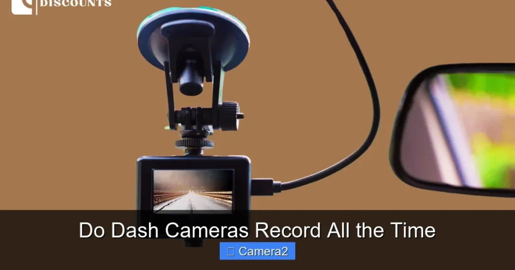 Do Dash Cameras Record All the Time