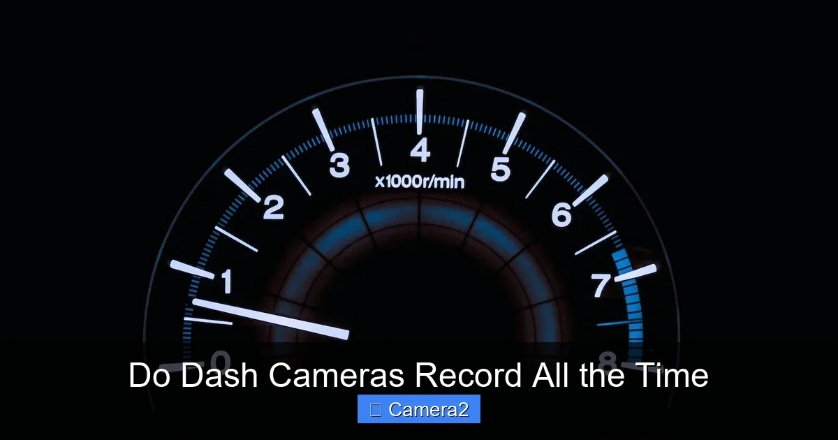 Do Dash Cameras Record All the Time