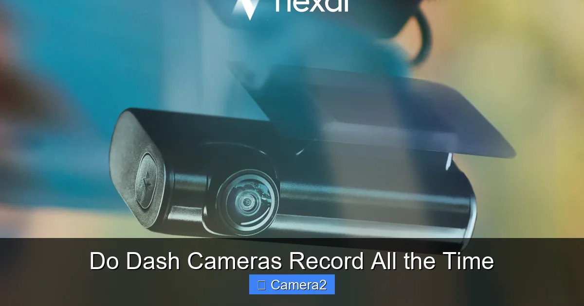 Do Dash Cameras Record All the Time