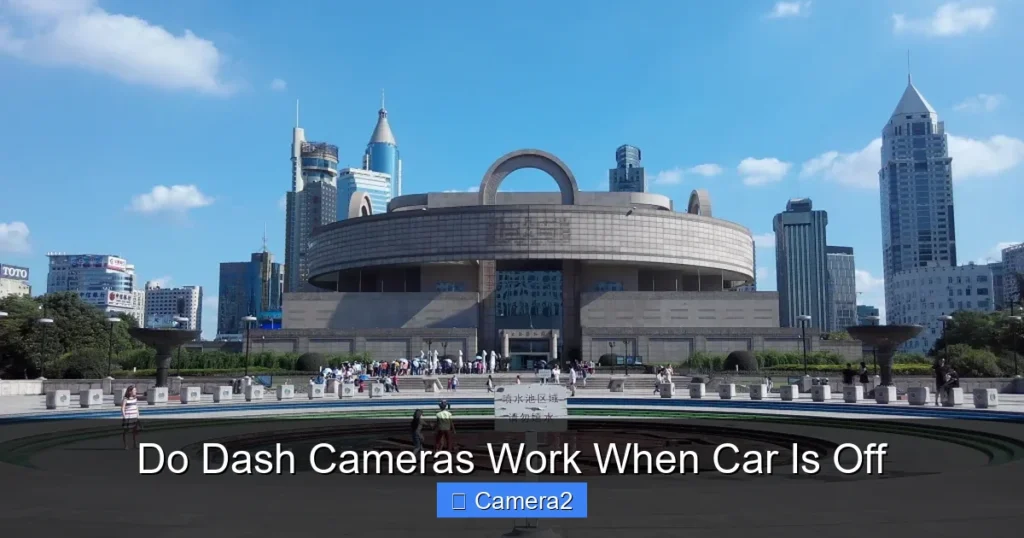 Do Dash Cameras Work When Car Is Off