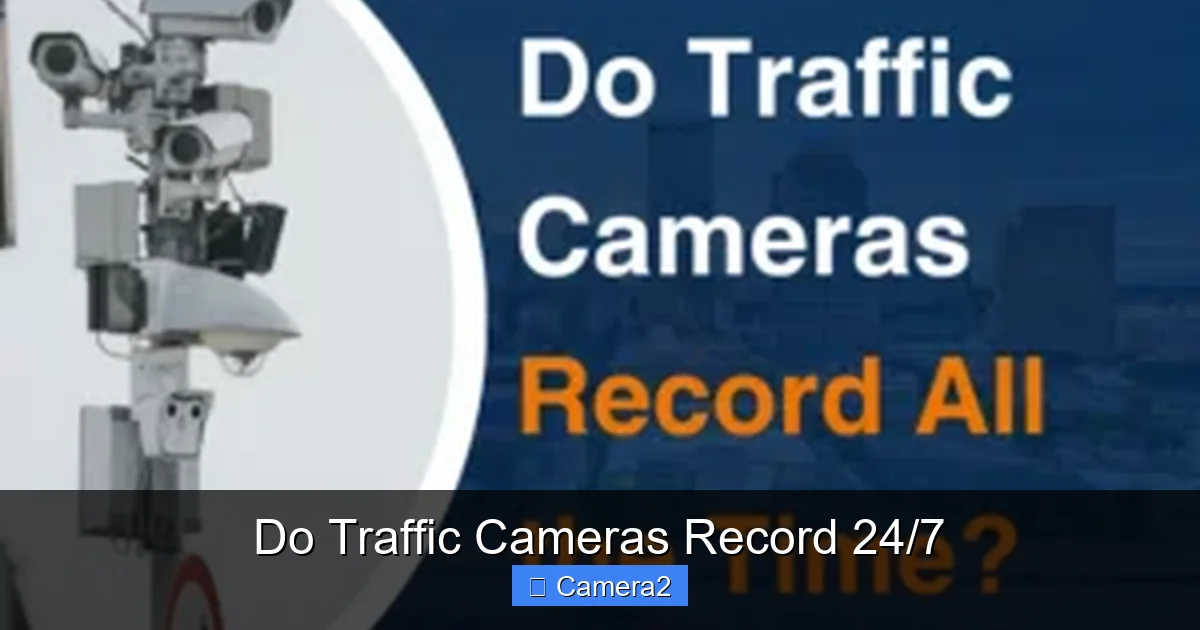 Do Traffic Cameras Record 24/7