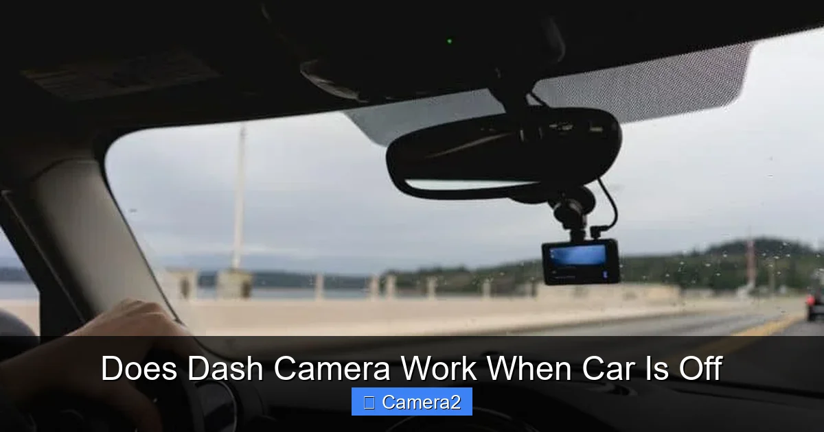 Does Dash Camera Work When Car Is Off