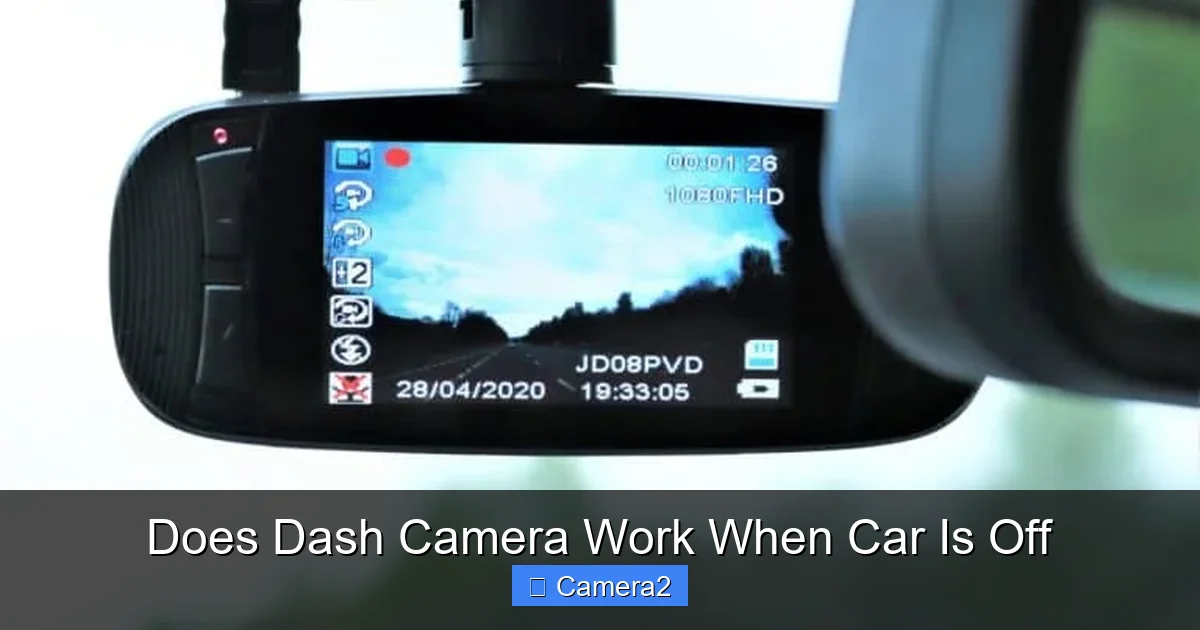Does Dash Camera Work When Car Is Off