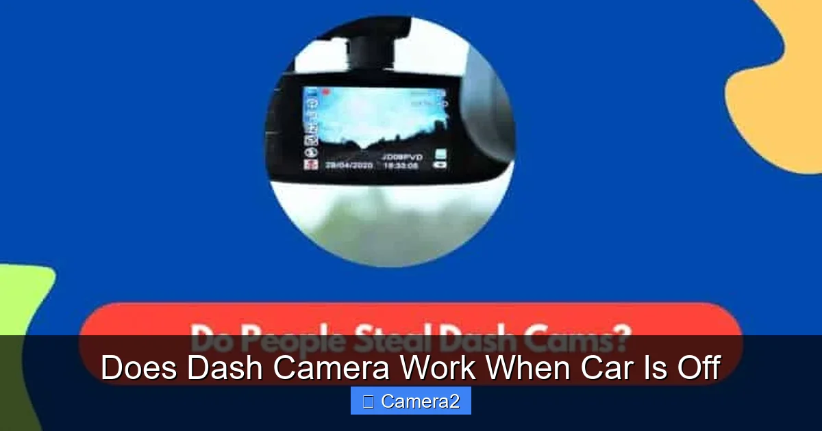 Does Dash Camera Work When Car Is Off