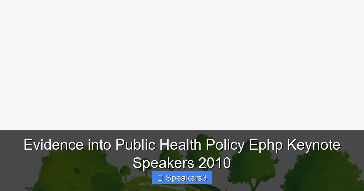 Evidence into Public Health Policy Ephp Keynote Speakers 2010