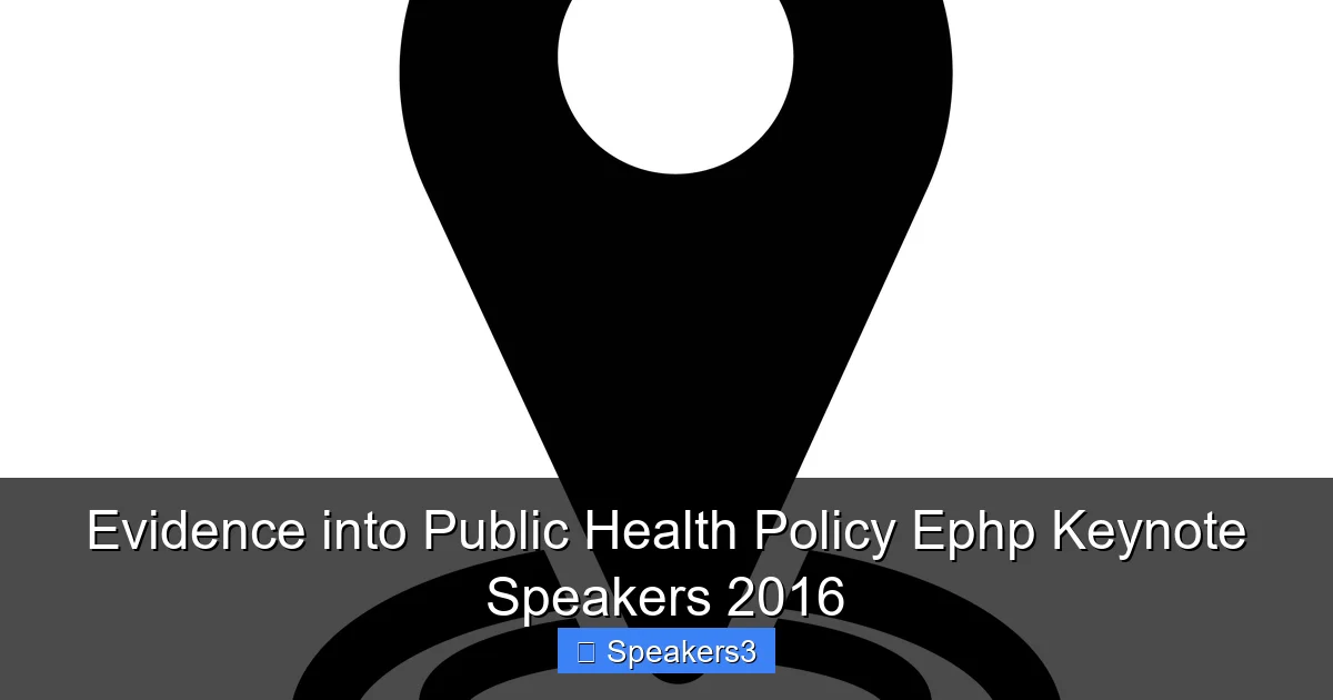 Evidence into Public Health Policy Ephp Keynote Speakers 2016