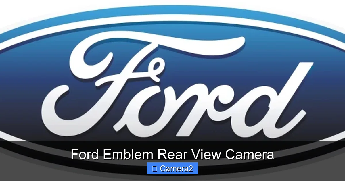 Ford Emblem Rear View Camera