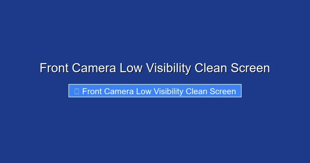Front Camera Low Visibility Clean Screen