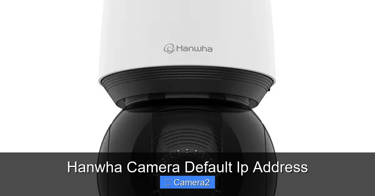Hanwha Camera Default Ip Address