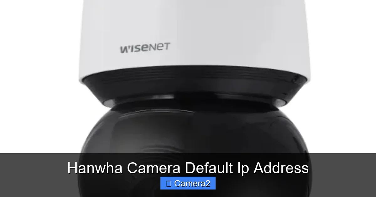 Hanwha Camera Default Ip Address