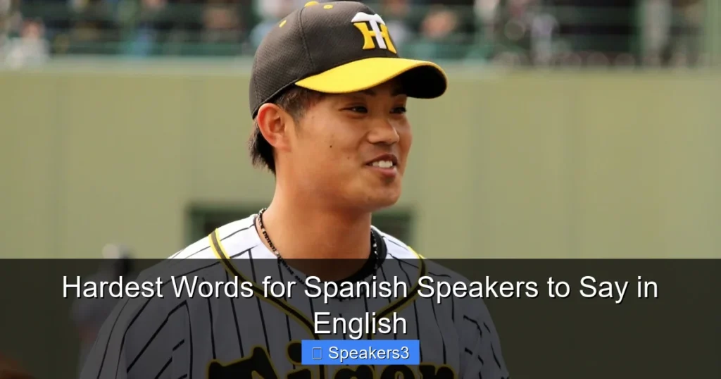Hardest Words for Spanish Speakers to Say in English