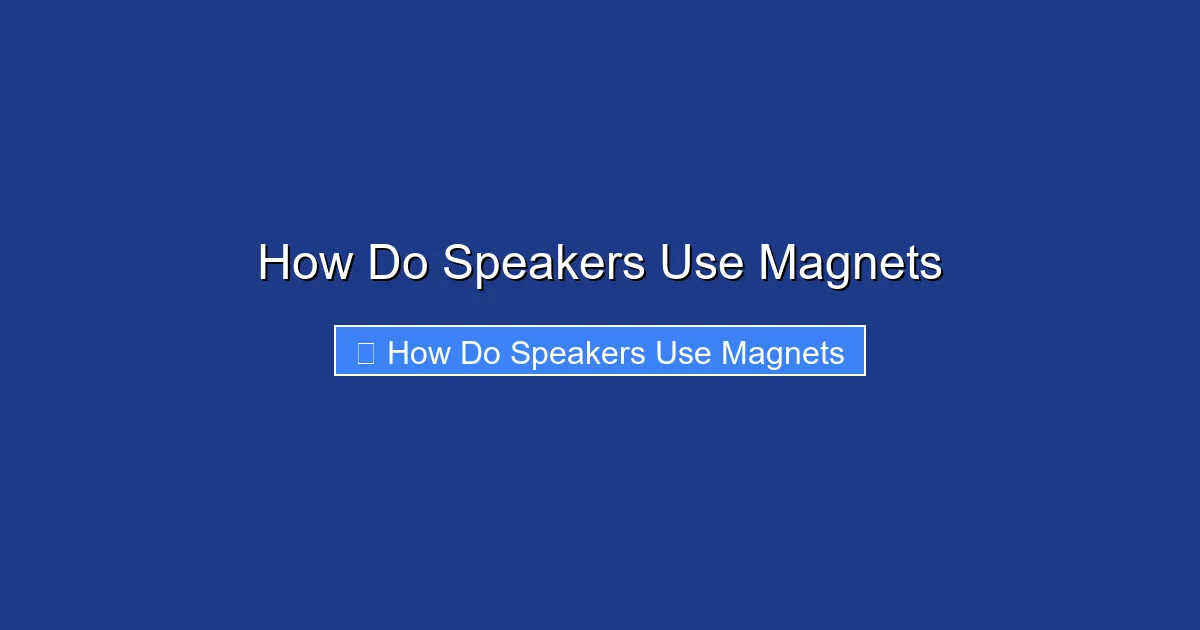 How Do Speakers Use Magnets