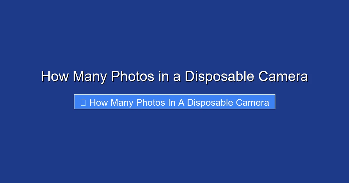 How Many Photos in a Disposable Camera