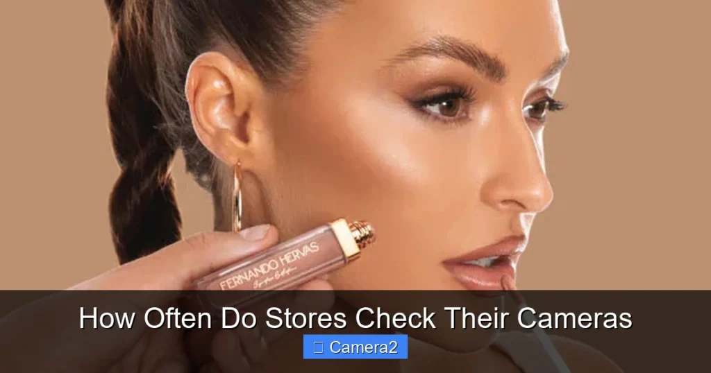 How Often Do Stores Check Their Cameras