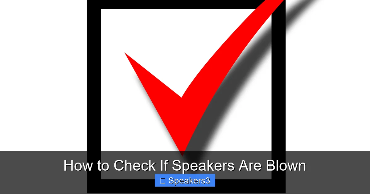 How to Check If Speakers Are Blown