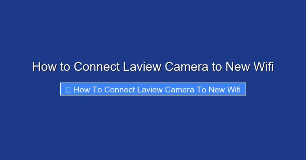How to Connect Laview Camera to New Wifi