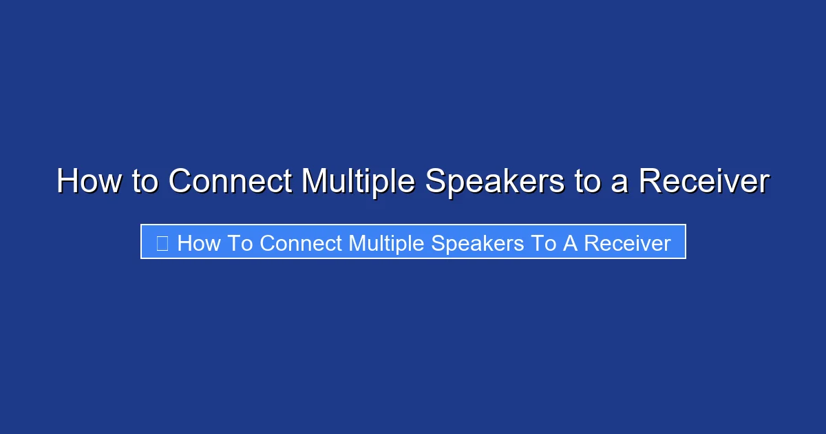 How to Connect Multiple Speakers to a Receiver