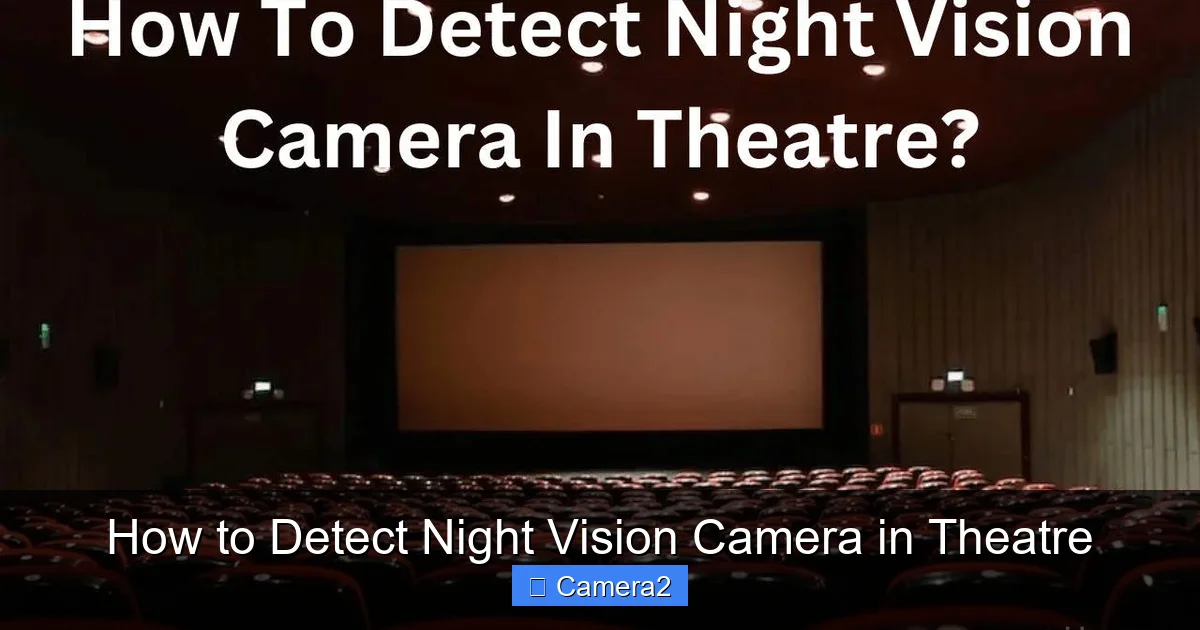 How to Detect Night Vision Camera in Theatre