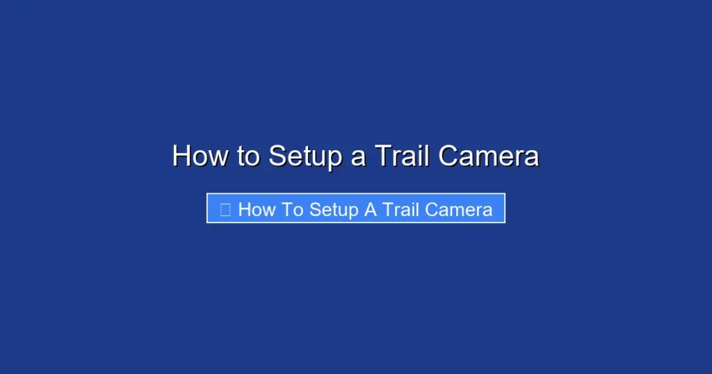 How to Setup a Trail Camera
