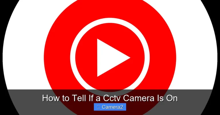 How to Tell If a Cctv Camera Is On