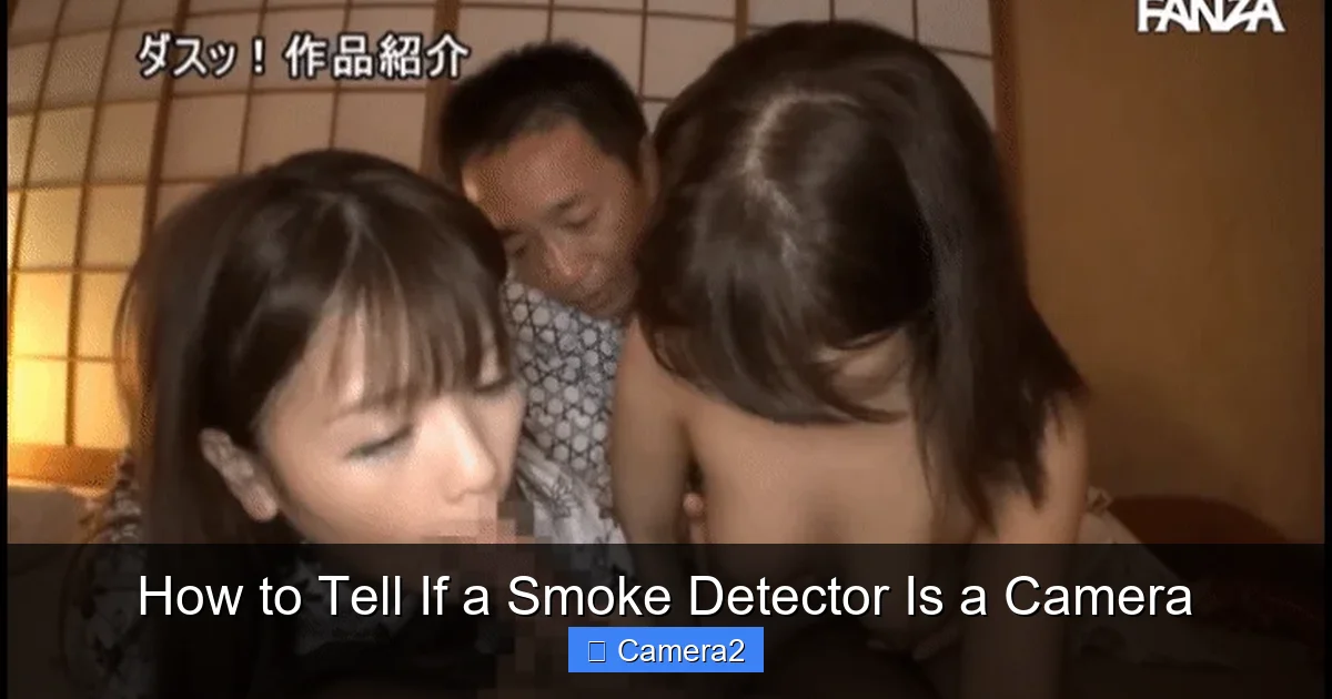 How to Tell If a Smoke Detector Is a Camera