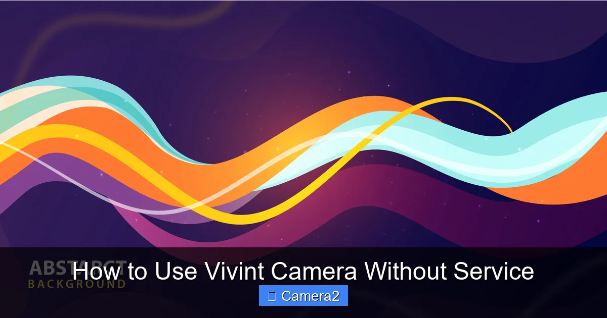 How to Use Vivint Camera Without Service