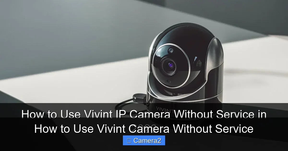 How to Use Vivint Camera Without Service