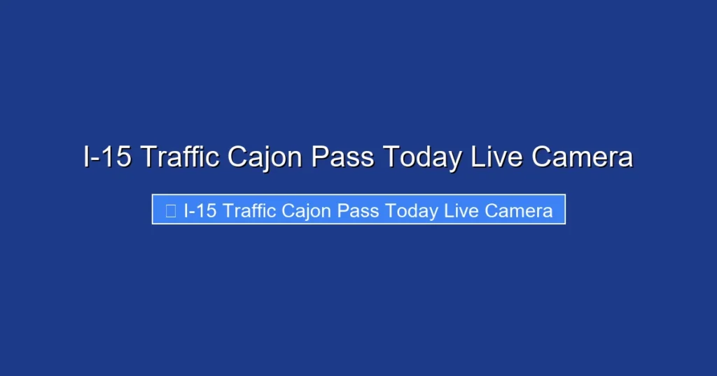 I-15 Traffic Cajon Pass Today Live Camera