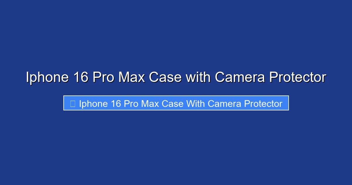 Iphone 16 Pro Max Case with Camera Protector