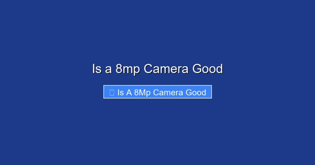 Is a 8mp Camera Good