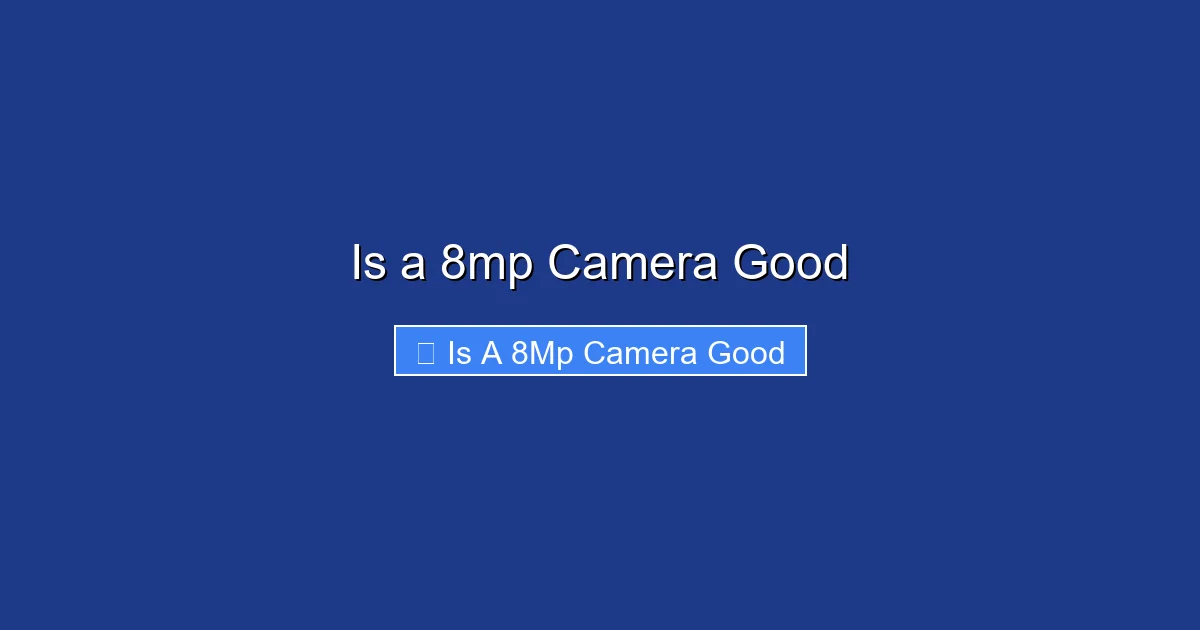 Is a 8mp Camera Good