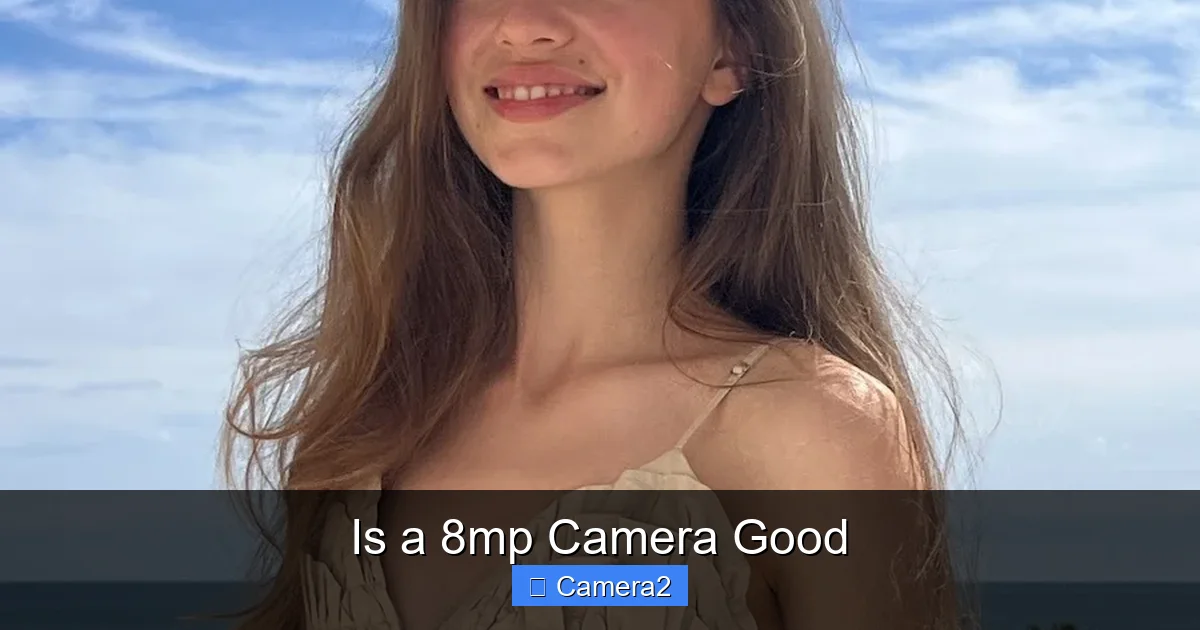 Is a 8mp Camera Good