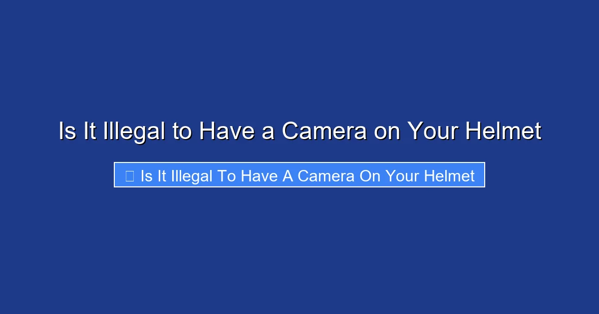 Is It Illegal to Have a Camera on Your Helmet