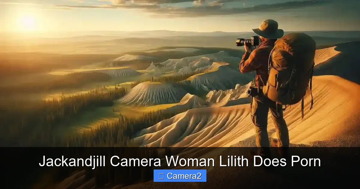 Jackandjill Camera Woman Lilith Does Porn