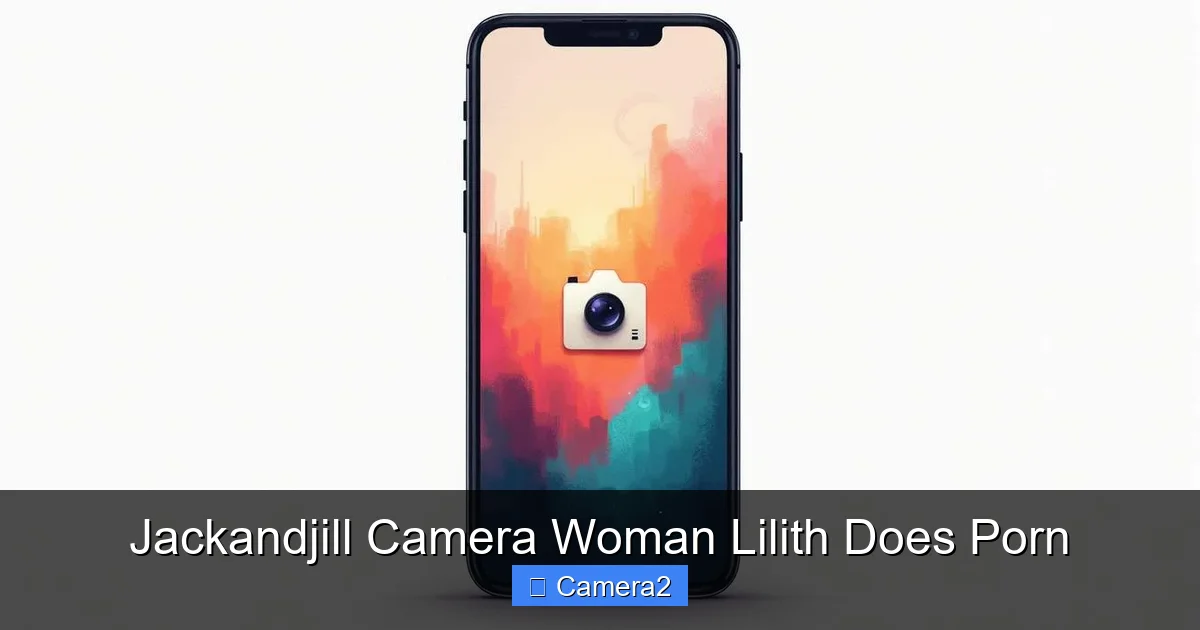 Jackandjill Camera Woman Lilith Does Porn