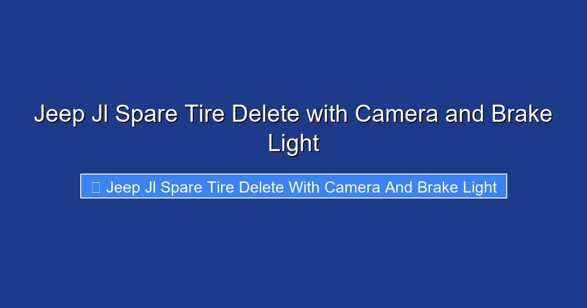 Jeep Jl Spare Tire Delete with Camera and Brake Light