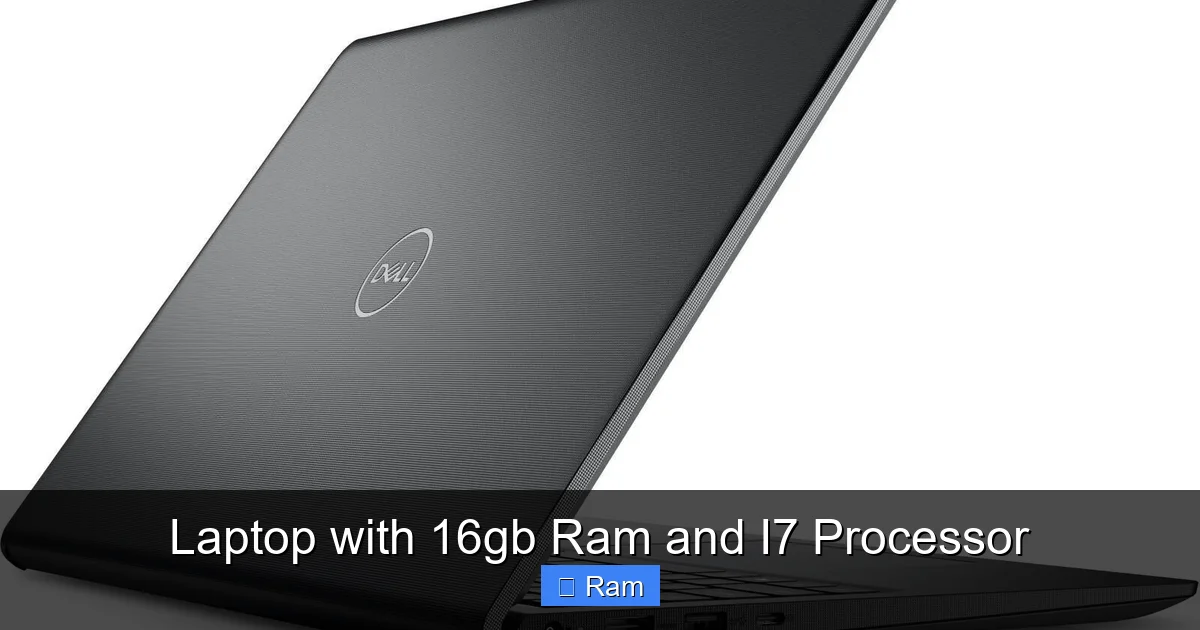 Laptop with 16gb Ram and I7 Processor
