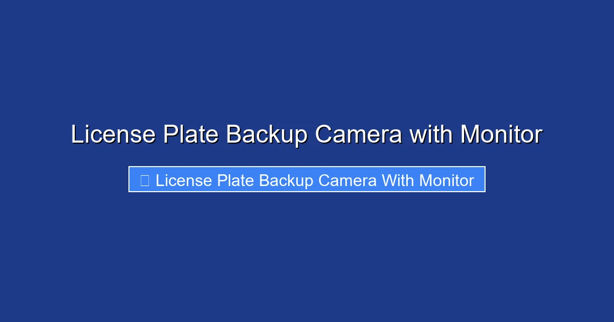 License Plate Backup Camera with Monitor