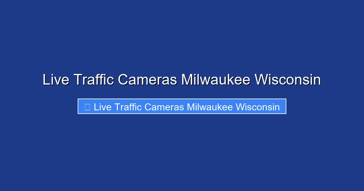 Live Traffic Cameras Milwaukee Wisconsin