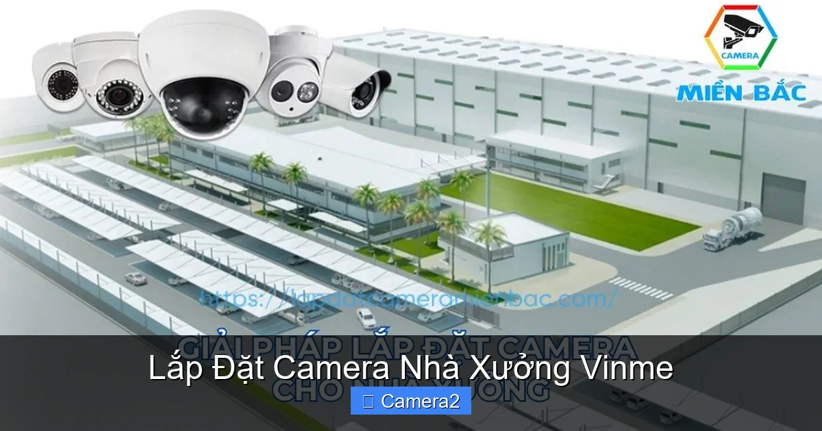 Lắp Đặt Camera Nhà Xưởng Vinme