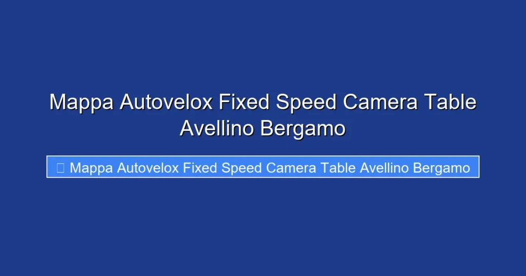 Mappa Autovelox Fixed Speed Camera Table Avellino Bergamo